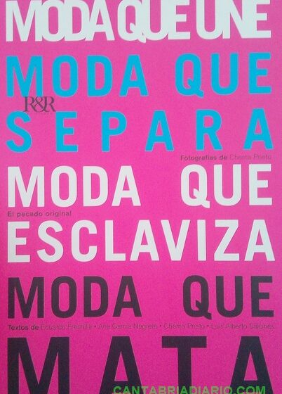  «Moda que une, moda que separa, moda que esclaviza, moda que mata»