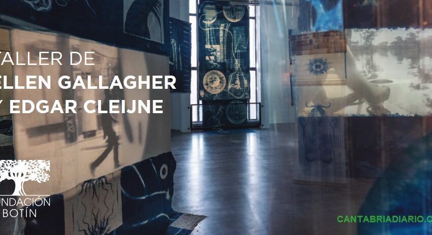  La Fundación Botín abre el plazo para el Taller de Artes Visuales que impartirán Ellen Gallagher y Edgar Cleijne