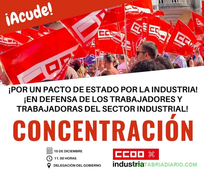 CCOO de Industria se concentra el 15 de diciembre frente a Delegación de Gobierno para reclamar un Pacto de Estado por la Industria